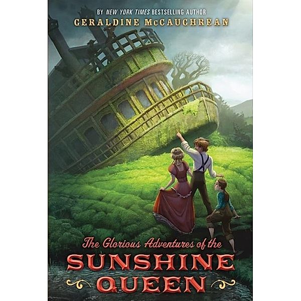 The Glorious Adventures of the Sunshine Queen, Geraldine Mccaughrean