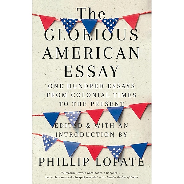 The Glorious American Essay, Phillip Lopate