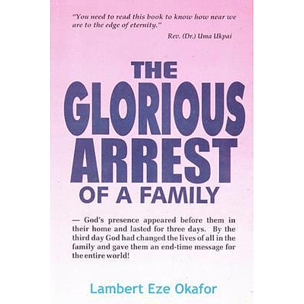 THE GLORIOUS ARREST OF A FAMILY, Lambert Okafor, Lafamcall Endtime