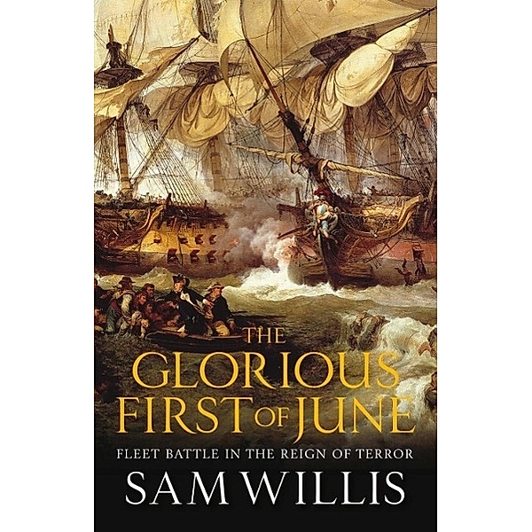 The Glorious First of June / Hearts of Oak Trilogy, Sam Willis