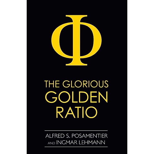 The Glorious Golden Ratio, Alfred S. Posamentier, Ingmar Lehmann
