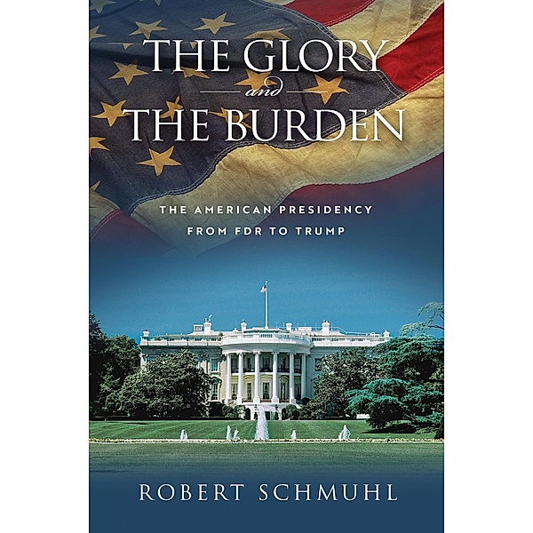 The Glory and the Burden, Robert Schmuhl