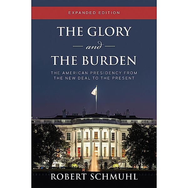 The Glory and the Burden, Robert Schmuhl