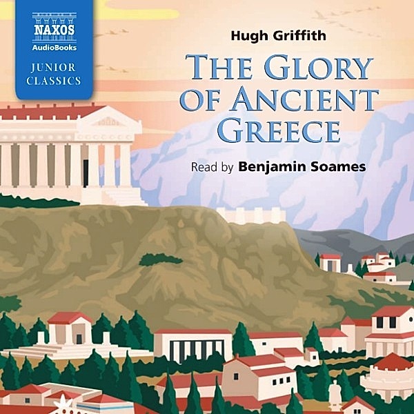 The Glory Of Ancient Greece (Unabridged), Hugh Grifith
