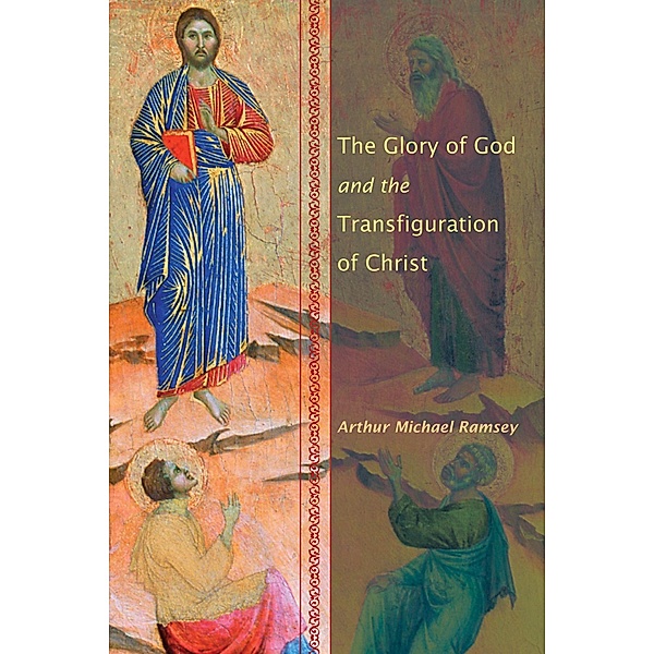 The Glory of God and the Transfiguration of Christ, Arthur Michael Ramsey