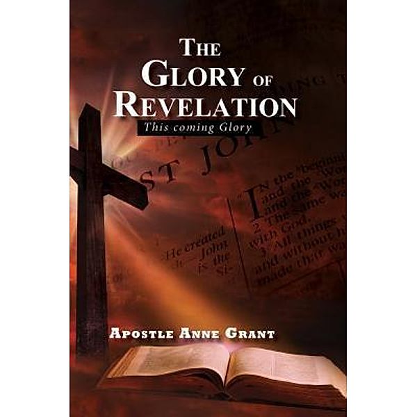 The Glory of Revelation / TOPLINK PUBLISHING, LLC, Apostle Anne Grant