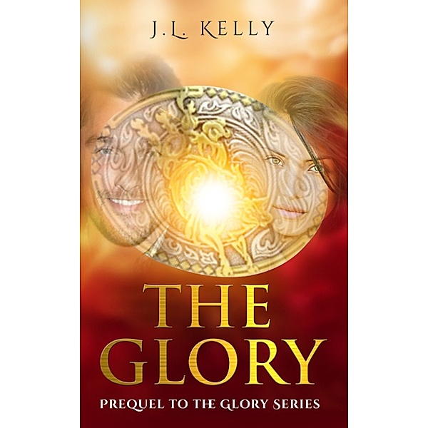 The Glory- Prequel to The Glory Series, JL Kelly