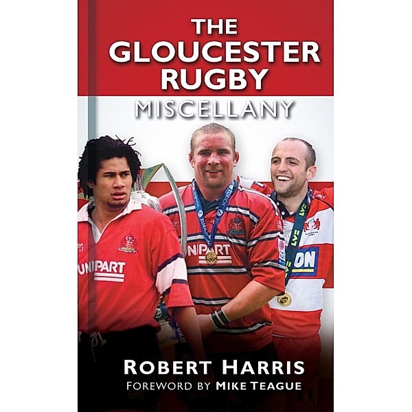 The Gloucester Rugby Miscellany, Robert Harris