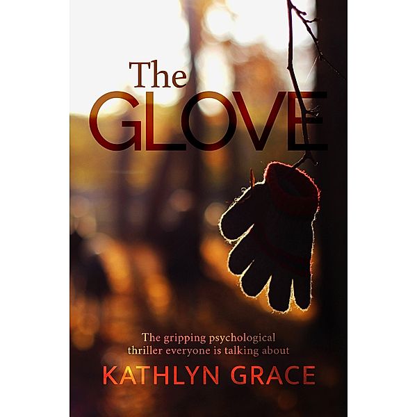 The Glove : The gripping psychological thriller everyone is talking about, Kathlyn Grace