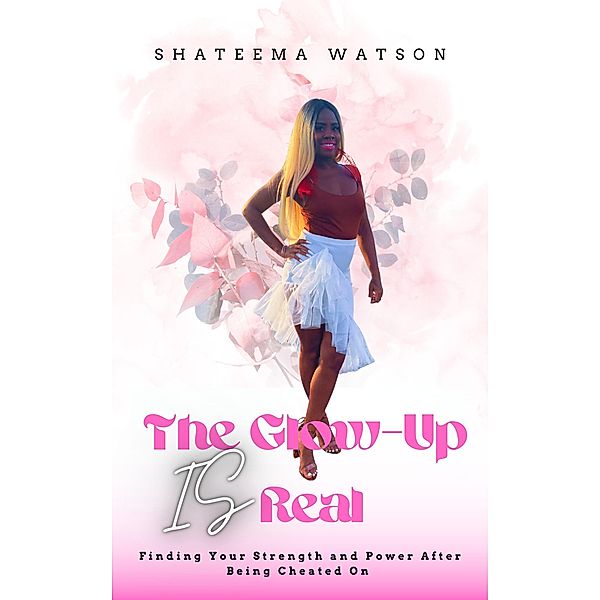 The Glow Up is REAL!, Shateema Watson