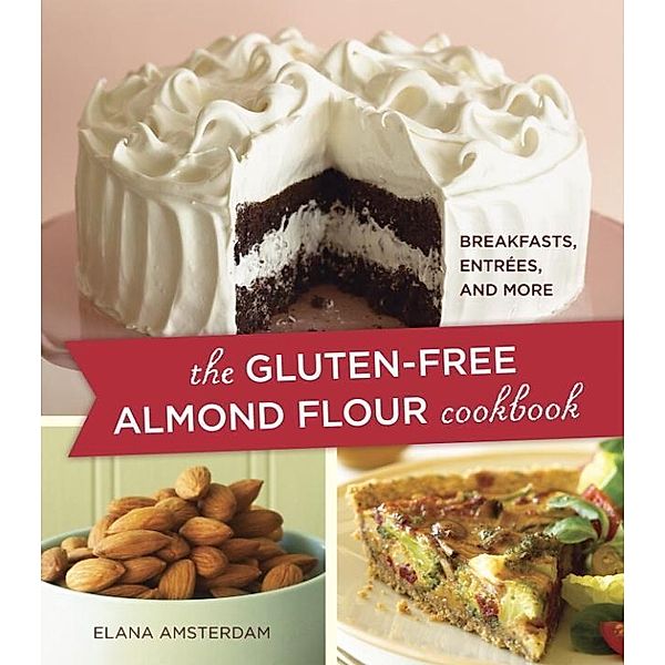 The Gluten-Free Almond Flour Cookbook, Elana Amsterdam