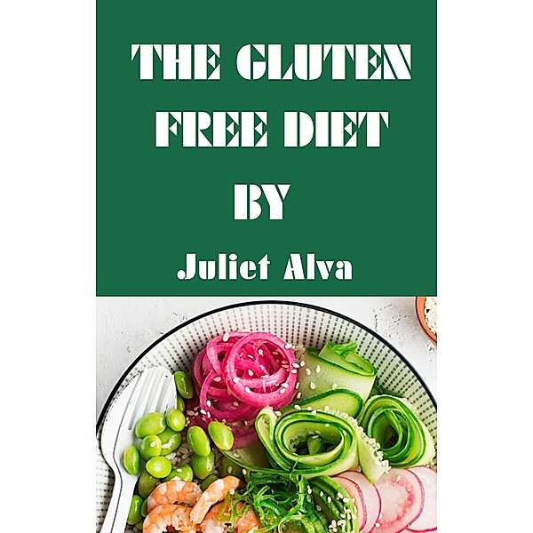 The Gluten Free Diet, Juliet Alva