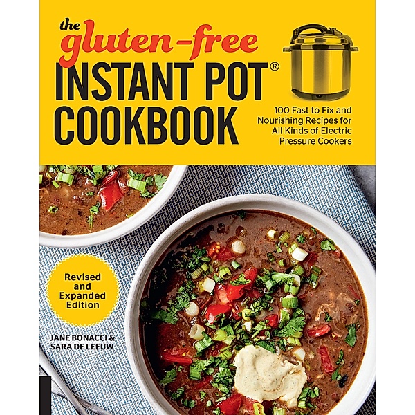 The Gluten-Free Instant Pot Cookbook Revised and Expanded Edition, Jane Bonacci, Sara De Leeuw