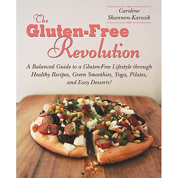 The Gluten-Free Revolution, Caroline Shannon-Karasik