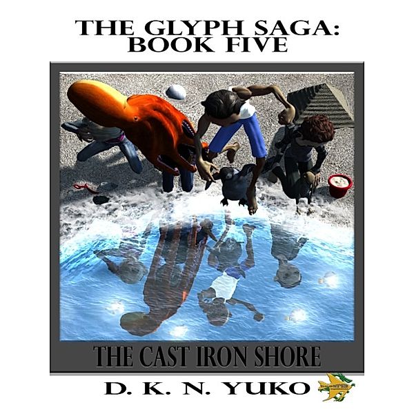 The Glyph Saga Book Five: The Cast Iron Shore, D. K. N. Yuko