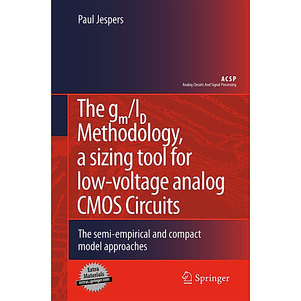 The gm/ID Methodology, a sizing tool for low-voltage analog CMOS Circuits, Paul Jespers