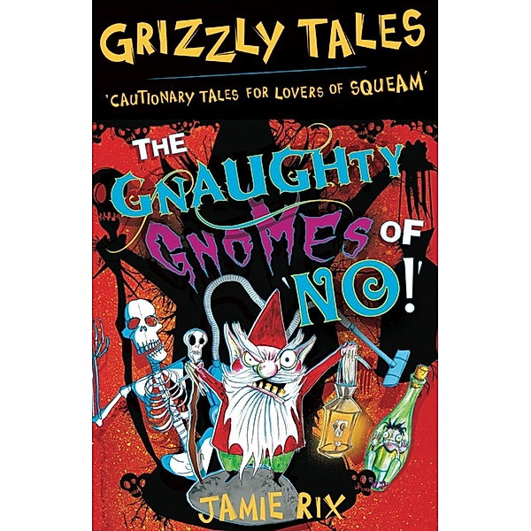The Gnaughty Gnomes of 'No'! / Grizzly Tales Bd.7, Jamie Rix