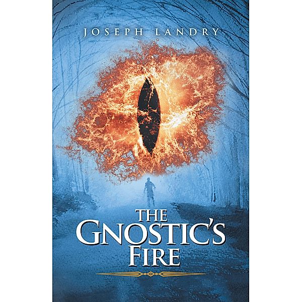 The Gnostic's Fire, Joseph Landry