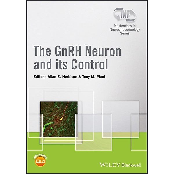 The GnRH Neuron and its Control / Wiley-INF Neuroendocrinology Series