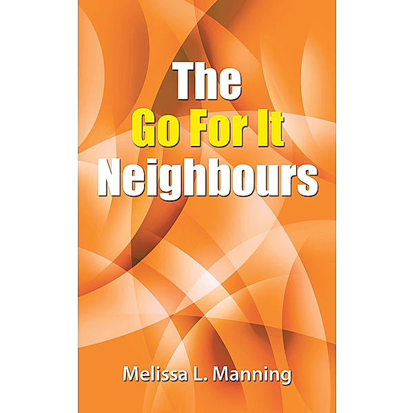 The Go for It Neighbours, Melissa L. Manning