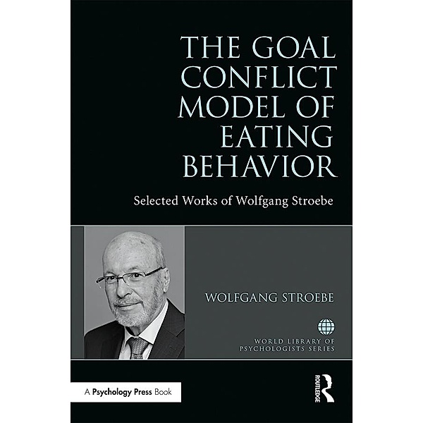The Goal Conflict Model of Eating Behavior, Wolfgang Stroebe
