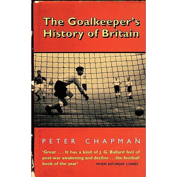 The Goalkeeper's History of Britain (text only), Peter Chapman