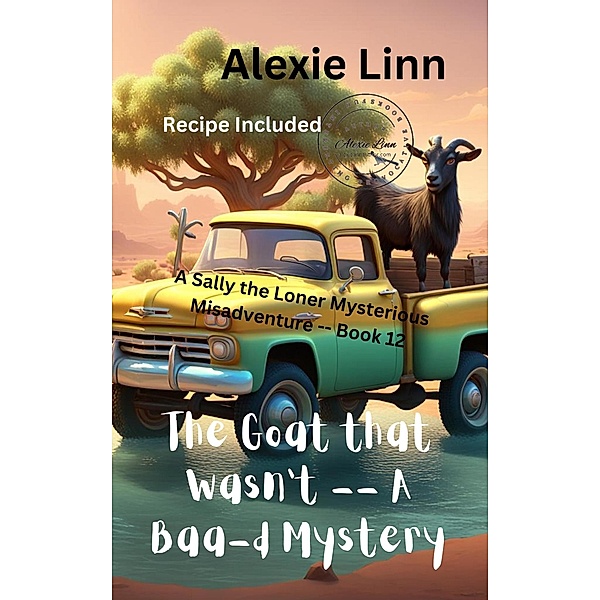 The Goat that Wasn't; A Baa-d Mystery (Sally the Loner, #12) / Sally the Loner, Alexie Linn