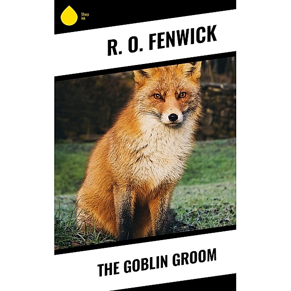 The Goblin Groom, R. O. Fenwick