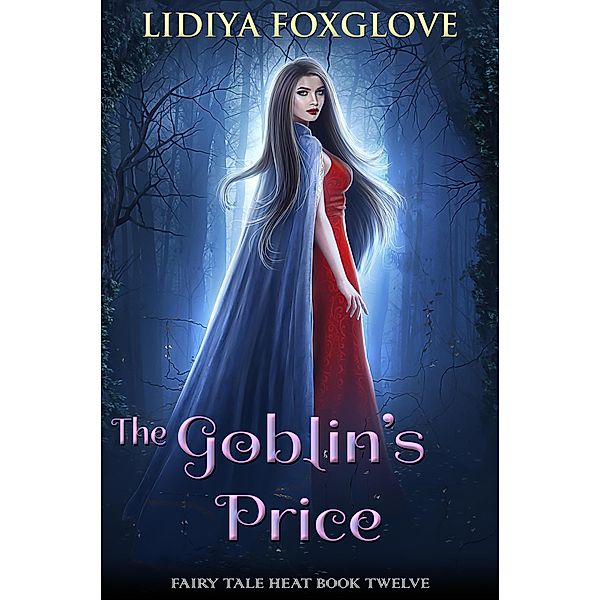 The Goblin's Price (Fairy Tale Heat, #12) / Fairy Tale Heat, Lidiya Foxglove