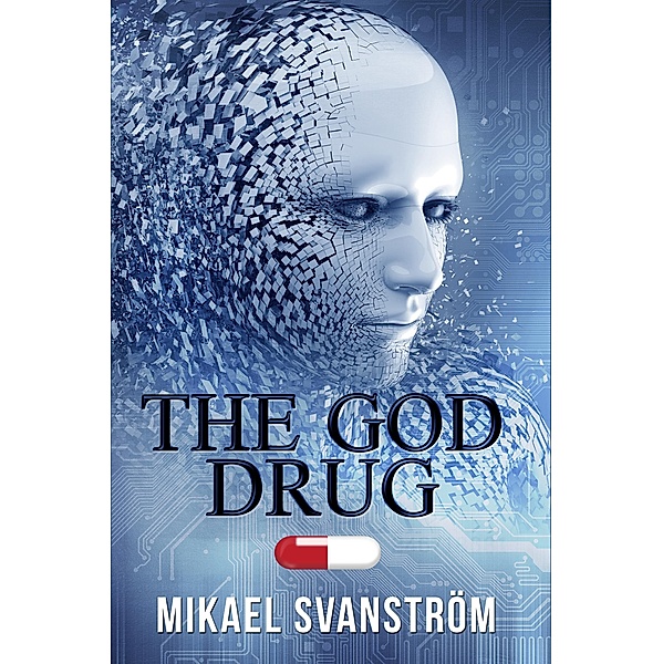 The God Drug (Posthuman, #1) / Posthuman, Mikael Svanström