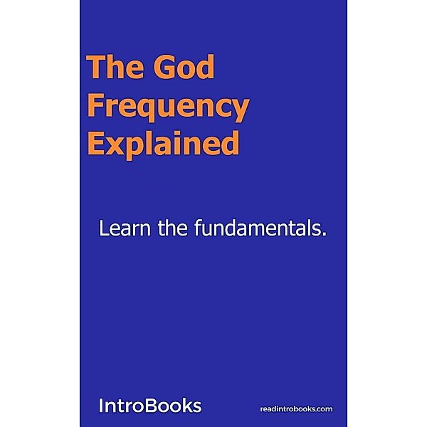 The God Frequency Explained, Introbooks