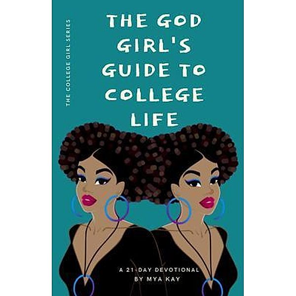 The God Girl's Guide to College Life, Mya Kay