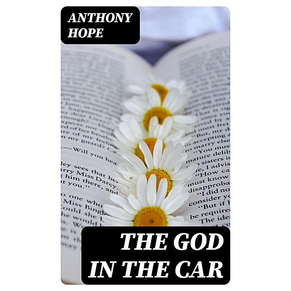 The God in the Car, Anthony Hope