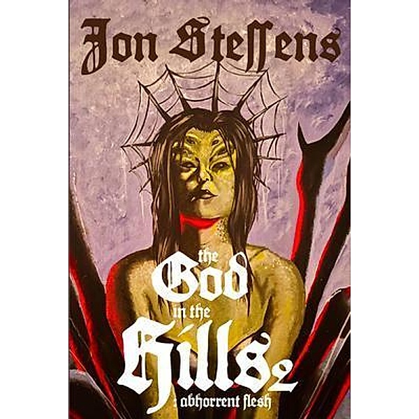 The God in the Hills 2: Abhorrent Flesh, Jon Steffens