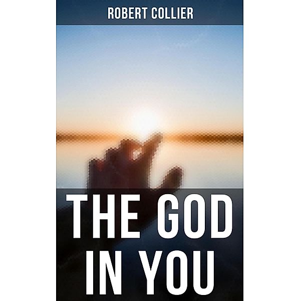 The God in You, Robert Collier