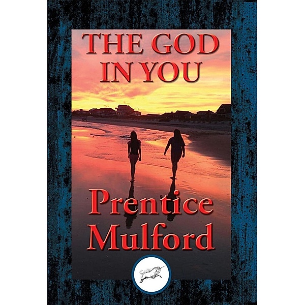 The God In You / Dancing Unicorn Books, Prentice Mulford