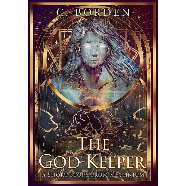 The God-Keeper (A Short Story From Mythnium) / A Short Story From Mythnium, C. Borden