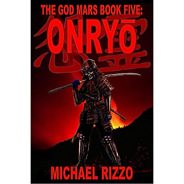 The God Mars Book Five: Onryo / The God Mars, Michael Rizzo