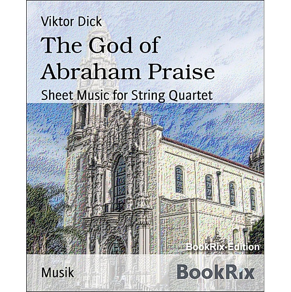 The God of Abraham Praise, Viktor Dick