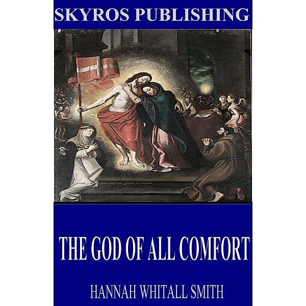 The God of All Comfort, Hannah Whitall Smith