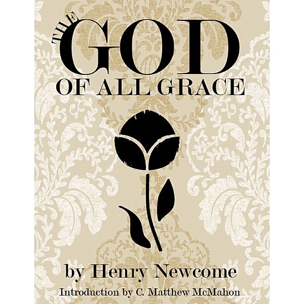 The God of All Grace, Henry Newcome, C. Matthew McMahon