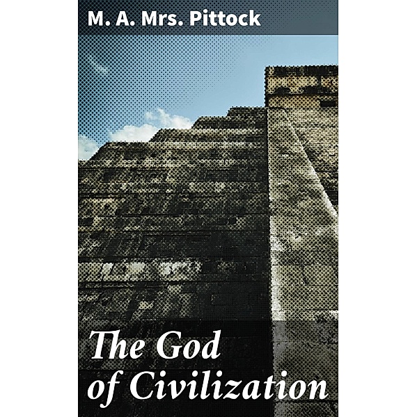 The God of Civilization, M. A. Pittock
