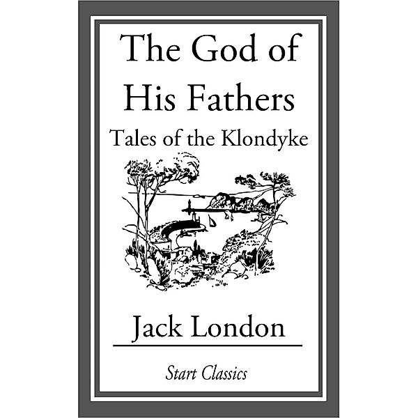 The God of His Fathers, Jack London