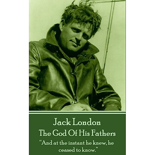 The God Of His Fathers, Jack London