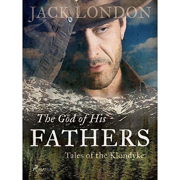 The God of His Fathers: Tales of the Klondyke / World Classics, Jack London