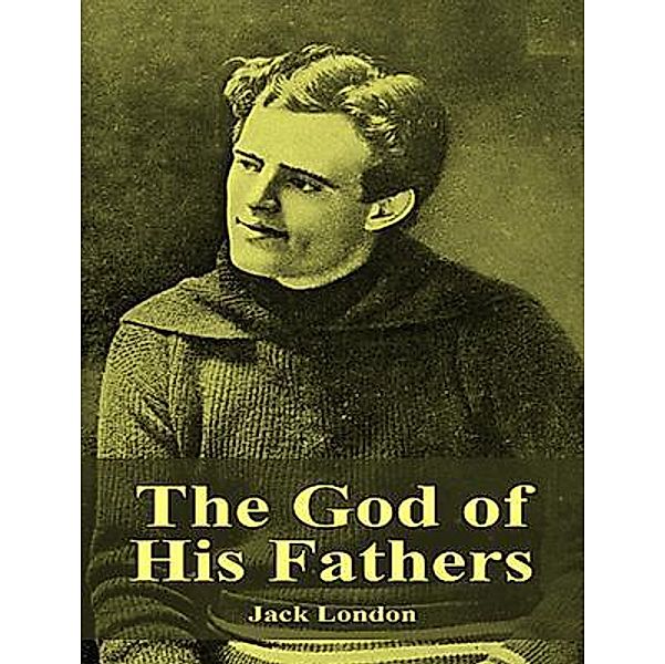 The God of His Fathers / Vintage Books, JACK LONDON