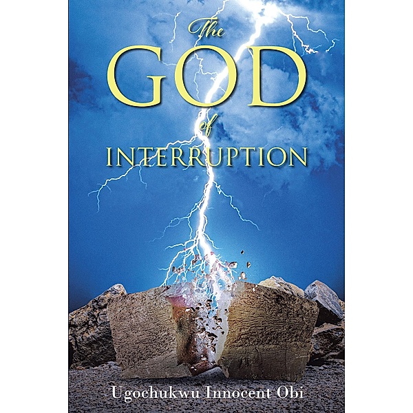 The God of Interruption, Ugochukwu Innocent Obi