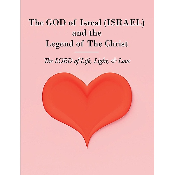 The GOD of Isreal (ISRAEL) and the Legend of The Christ, Pisces Christopher Martin Bauer