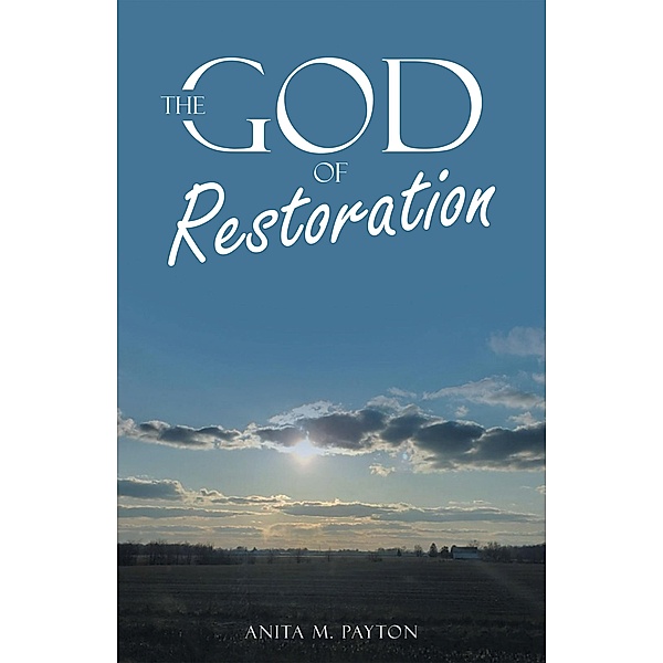 The God of Restoration, Anita M. Payton