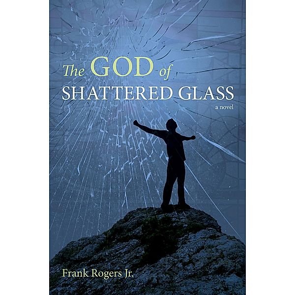 The God of Shattered Glass / Emerald City Books, Frank Jr. Rogers